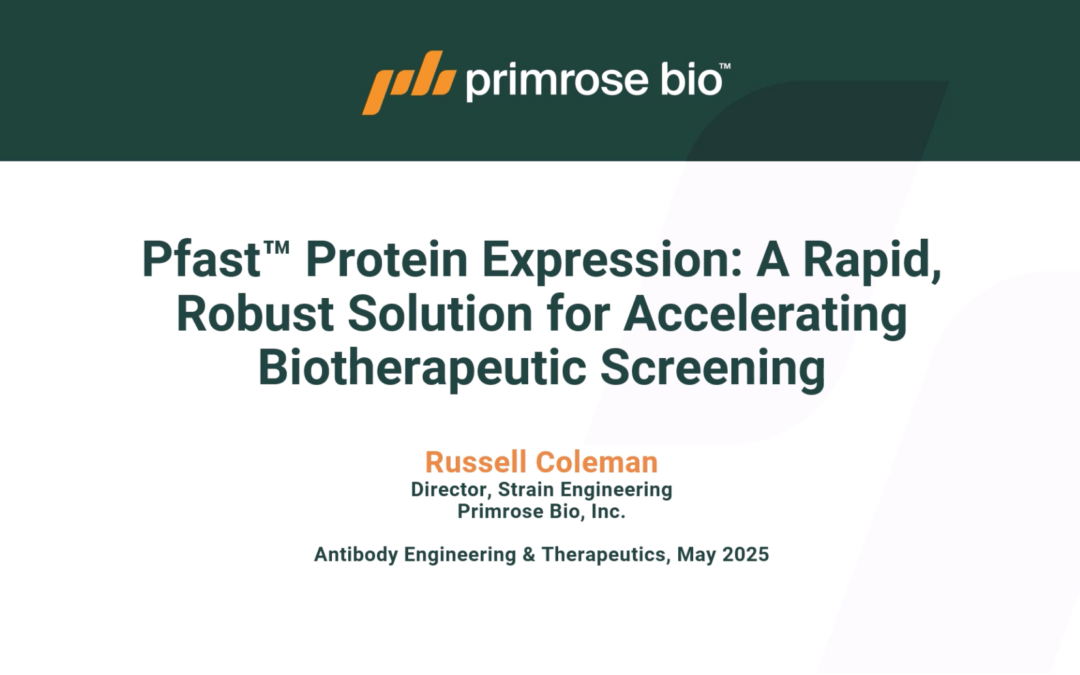 Pfast™ Protein Expression: A Rapid, Robust Solution for Accelerating Biotherapeutic Screening