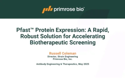 Pfast™ Protein Expression: A Rapid, Robust Solution for Accelerating Biotherapeutic Screening